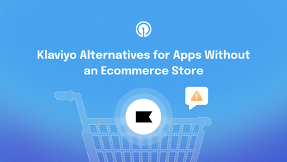 Klaviyo Alternatives for Apps Without an eCommerce Store