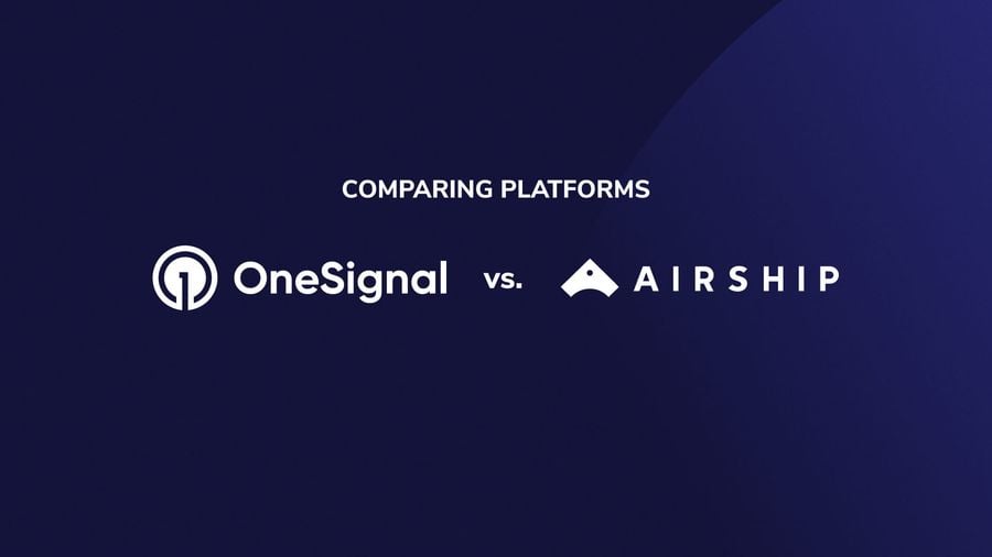 Deciding Between OneSignal and Airship